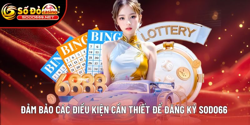 Đảm bảo các điều kiện cần thiết để đăng ký SODO66 suôn sẻ